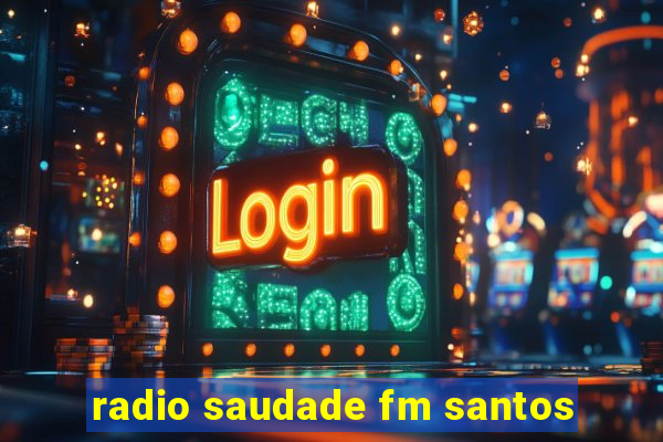 radio saudade fm santos